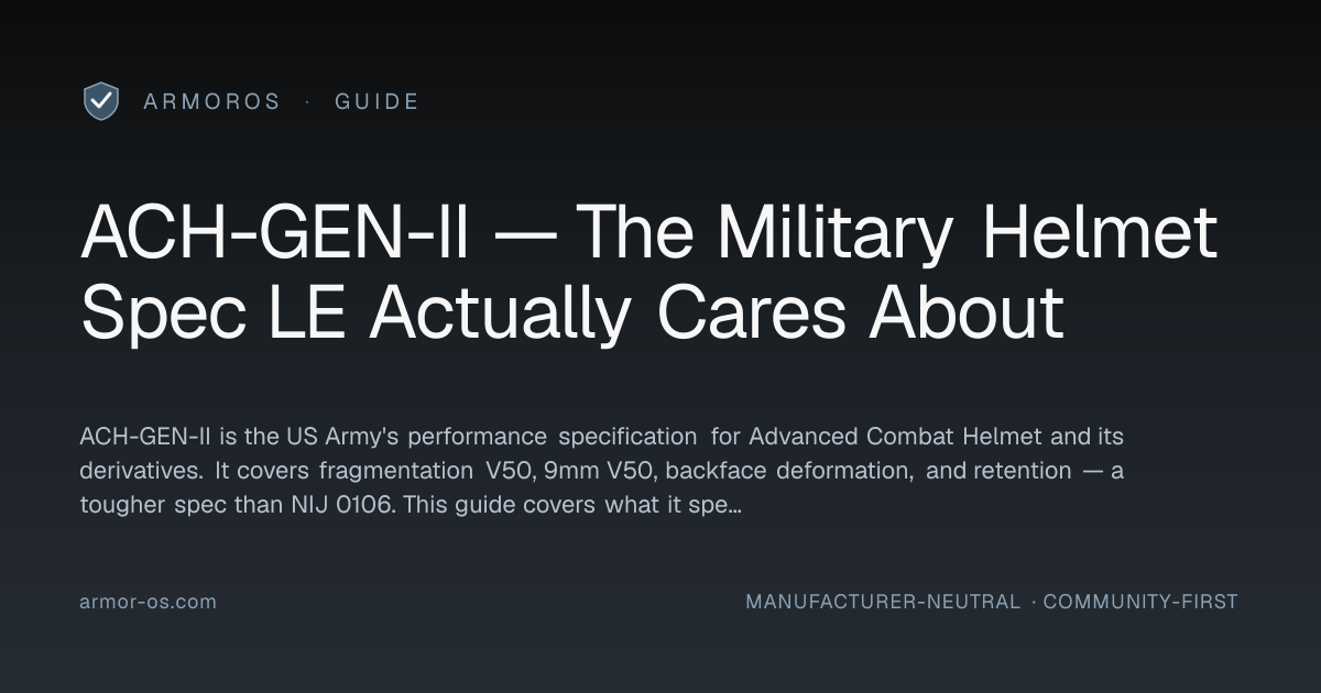 ACH-GEN-II — The Military Helmet Spec LE Actually Cares About · ArmorOS